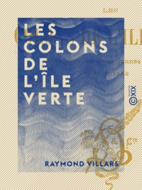 Raymond Villars - Les Colons de l'Île verte - Aventures de deux jeunes français en Guyane.