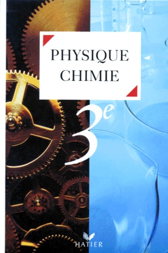 Raymond Vogel et  Collectif - Physique, chimie, 3e - Électricité, mécanique, chimie.
