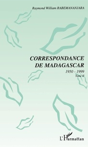 Raymond-William Rabemananjara - Correspondance de Madagascar Tome 2 - Correspondance de Madagascar.