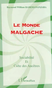 Le monde malgache. Sociabilité et culte des ancêtres
