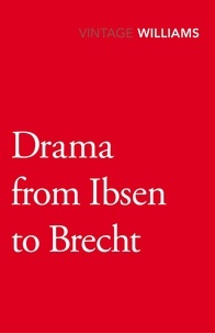 Raymond Williams - Drama From Ibsen To Brecht.