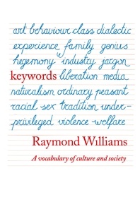 Raymond Williams - Keywords - A Vocabulary of Culture and Society.