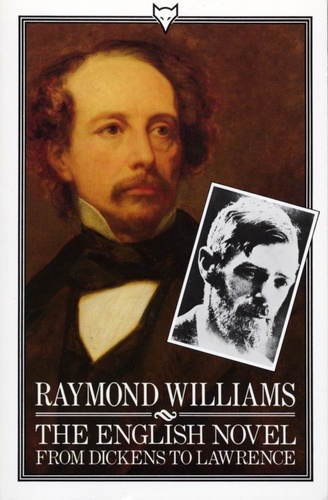 Raymond Williams - The English Novel From Dickens To Lawrence.