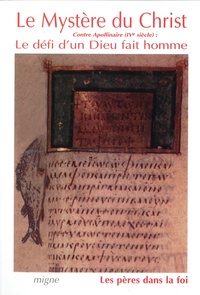 Raymond Winling - Le Mystère du Christ - Contre Apollinaire (IVe siècle), le défi d'un Dieu fait homme.