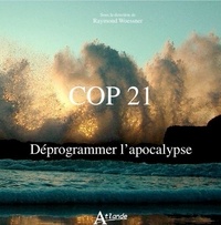 Raymond Woessner - COP 21, déprogrammer l'apocalypse.