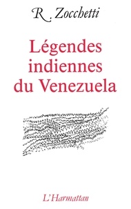 Raymond Zocchetti - Légendes indiennes du Venezuela.