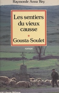 Raymonde Anna Rey - Les sentiers du vieux Causse (1). Gousta-Soulet.