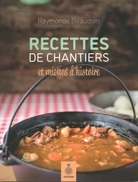 Recettes de chantiers et miettes d'histoire