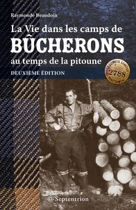 Raymonde Beaudoin - Vie dans les camps de bucherons au temps de la pitoune.