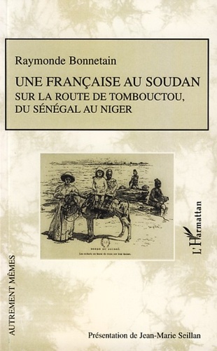 Une française au Soudan. Sur la route de Tombouctou, du Sénégal au Niger