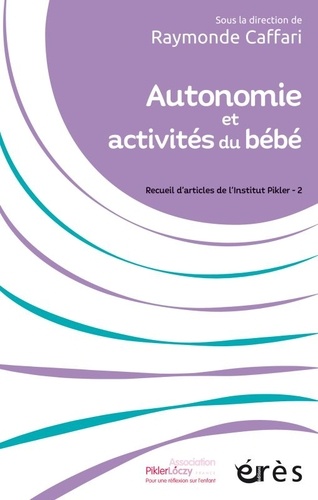 Autonomie et activités du bébé. Recueil d'articles de l'Institut Pikler - 2