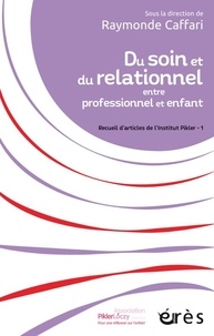 Raymonde Caffari - Du soin et du relationnel entre professionnel et enfant - Recueil d'articles de l'Institut Pikler - 1.