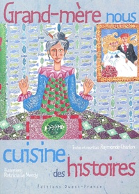 Raymonde Charlon - Grand-Mere Nous Cuisine Des Histoires.