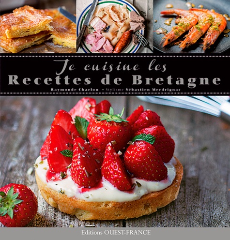 Raymonde Charlon et Sébastien Merdrignac - Je cuisine les recettes de Bretagne.
