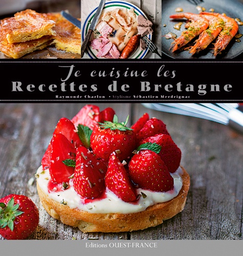 Raymonde Charlon et Sébastien Merdrignac - Je cuisine les recettes de Bretagne.
