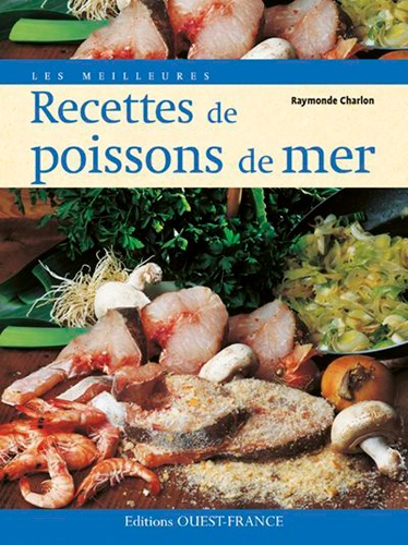 Raymonde Charlon - Les meilleures recettes de poissons de mer.