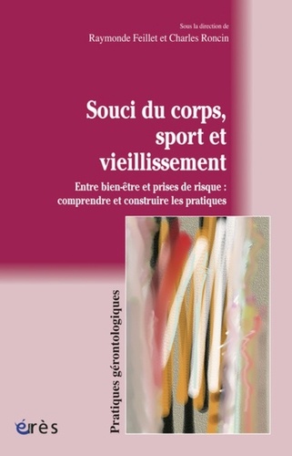 Souci du corps, sport et vieillissement. Entre bien-être et prises de risque : comprendre et construire les pratiques