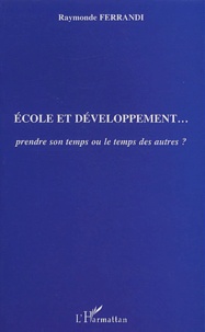 Raymonde Ferrandi - Ecole et développement... prendre son temps ou le temps des autres ?.