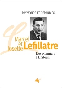 Raymonde Fo et Gérard Fo - Marcel et Josette Lefillatre - Des pionniers à Embrun.
