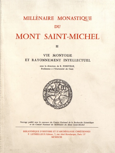 Raymonde Foreville - Millénaire monastique du Mont Saint-Michel - Tome 2, Vie montoise et rayonnement intellectuel.