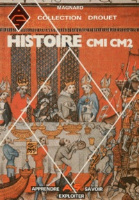 Raymonde Hay et Jean-Pierre Drouet - HISTOIRE CM1 ET CM2. - Conforme aux instructions officielles de 1985.