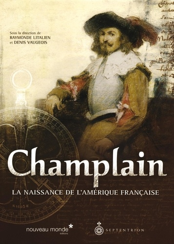 Raymonde Litalien - Champlain - La naissance de l'Amérique française.