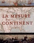 Raymonde Litalien et Jean-François Palomino - La mesure d'un continent - Atlas historique de l'Amérique du Nord (1492-1814).