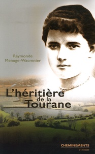 Raymonde Menuge-Wacrenier - L'héritière de la Tourane.