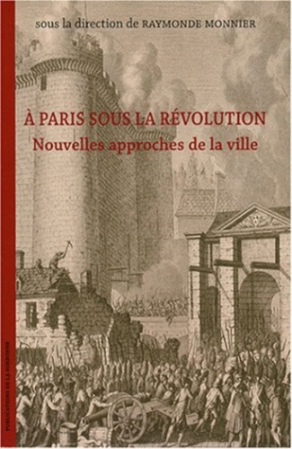 A Paris sous la Révolution. Nouvelles approches de la ville