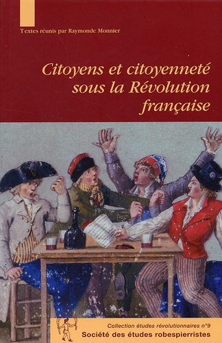 Raymonde Monnier - Citoyens et citoyenneté sous la Révolution française - Actes du colloque international de Vizille, 24 et 25 septembre 2004.