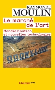 Raymonde Moulin - Le marché de l'art - Mondialisation et nouvelles technologies.