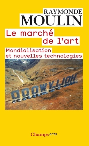 Le marché de l'art. Mondialisation et nouvelles technologies  édition revue et corrigée