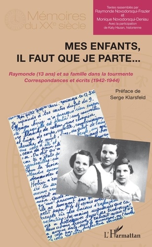 Raymonde Novodorsqui-Frazier et Monique Novodorsqui-Deniau - Mes enfants, il faut que je parte... - Raymonde (13 ans) et sa famille dans la tourmente : correspondance et écrits (1942-1944).
