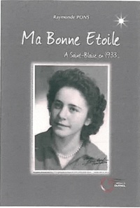 Raymonde Pons - Ma bonne étoile - A Saint-Blaise en 1933.