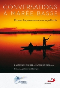 Raymonde Richer et Patrick Vinay - Conversations à marée basse - Ecouter les personnes en soins palliatifs.