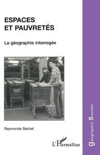Raymonde Séchet - Espaces et pauvretés - La géographie interrogée.