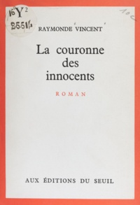 Raymonde Vincent - La couronne des innocents.