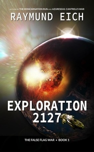  Raymund Eich - Exploration 2127 - The False Flag War, #1.