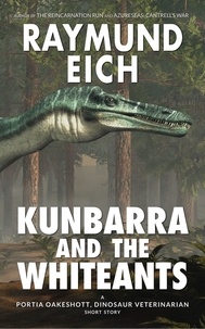  Raymund Eich - Kunbarra and the Whiteants - Portia Oakeshott, Dinosaur Veterinarian, #4.