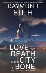  Raymund Eich - Love and Death in the City of Bone.