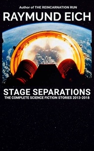  Raymund Eich - Stage Separations - The Complete Science Fiction Stories, #2.