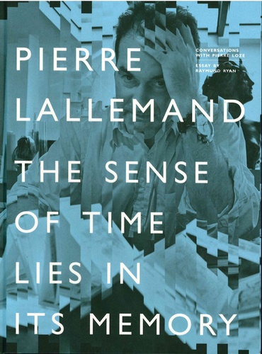 Raymund Ryan - Pierre Lallemand - The Sense of Time Lies in its Memory.