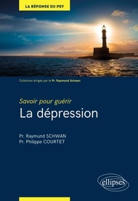 Raymund Schwan et Philippe Courtet - La dépression.
