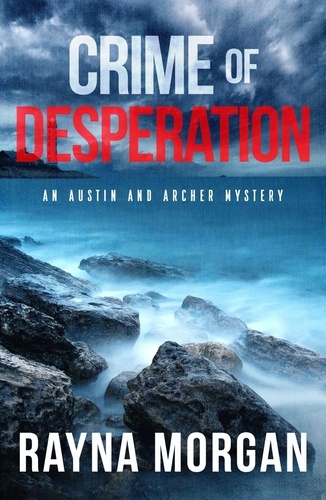  Rayna Morgan - Crime of Desperation - Austin and Archer Mysteries, #3.