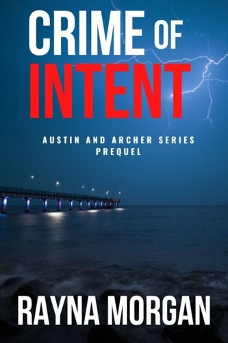  Rayna Morgan - Crime of Intent - Austin and Archer Mysteries, #0.