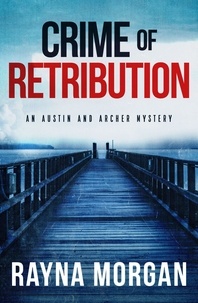  Rayna Morgan - Crime of Retribution - Austin and Archer Mysteries, #2.