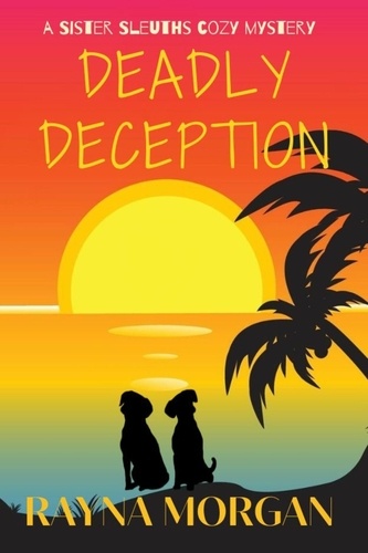  Rayna Morgan - Deadly Deception - A Sister Sleuths Mystery, #8.