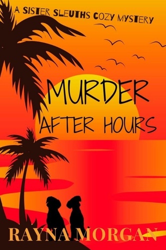  Rayna Morgan - Murder After Hours - A Sister Sleuths Mystery, #5.