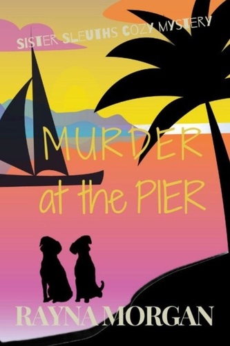  Rayna Morgan - Murder at the Pier - A Sister Sleuths Mystery, #1.