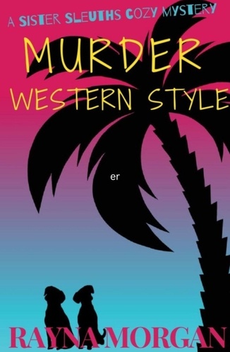  Rayna Morgan - Murder Western Style - A Sister Sleuths Mystery, #3.